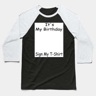 It's My Birthday Sign My T-Shirt Funny Birthday Quote Attention Make, Birthday kid Baseball T-Shirt